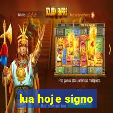 lua hoje signo